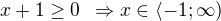 $x+1\ge 0\enspace \Rightarrow x\in \langle -1; \infty)$