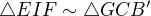 $\triangle EIF\sim\triangle GCB^\prime$
