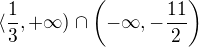 $\langle \frac{1}{3},+\infty)\cap \(-\infty, -\frac{11}{2}\)$