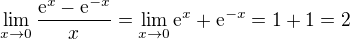 kopírovat do textarea $\lim_{x\to 0}\frac{\mathrm{e}^x-\mathrm{e}^{-x}}{x}=\lim_{x\to 0}{\mathrm{e}^{x}+\mathrm{e}^{-x}}=1+1=2$