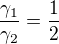 $\frac {{\gamma}_1}{{\gamma}_2}=\frac 12$