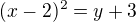 $(x-2)^2=y+3$