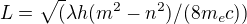 $L=\sqrt(\lambda h (m^{2}-n^{2} )/(8m_ec))$