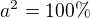 $a^{2}=100\% $
