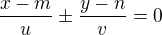 $\frac{x-m}{u} \pm \frac{y-n}{v} = 0$