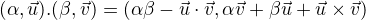 $(\alpha,\vec{u}).(\beta,\vec{v})=(\alpha\beta-\vec{u}\cdot\vec{v},\alpha\vec{v}+\beta\vec{u}+\vec{u}\times\vec{v})$