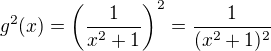 $g^2(x)=\(\frac{1}{x^2+1}\)^2=\frac{1}{(x^2+1)^2}$