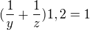$(\frac{1}{y}+\frac{1}{z})1,2=1$