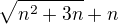 ${\sqrt{n^2+3n}+n}$