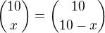 ${10 \choose x}={10 \choose 10-x}$
