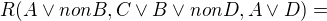 $R(A \vee nonB, C \vee B \vee nonD, A \vee D) = $