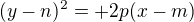 $(y-n)^2=+2p(x-m)$