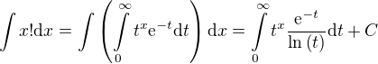 $\int{x!\mathrm{d}x}=\int{\(\int\limits_{0}^{\infty}{t^x\mathrm{e}^{-t}\mathrm{d}t}\)\mathrm{d}x}=\int\limits_{0}^{\infty}{t^x\frac{\mathrm{e}^{-t}}{\ln{\(t\)}}\mathrm{d}t}+C$