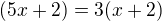 $(5x+2)=3(x+2)$