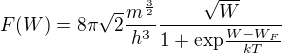 $F(W)=8\pi\sqrt2\frac{m^{\frac32}}{h^3}\frac{\sqrt{W}}{1+\mathrm{exp}\frac{W-W_F}{kT}}$