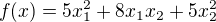 $f(x) = 5x_1^2 + 8x_1x_2 + 5x_2^2$