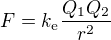 $F = k_\mathrm{e} \frac{Q_1Q_2}{r^2}$