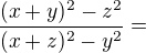 $\frac{(x+y)^2-z^2}{(x+z)^2-y^2}=$