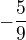 $-\frac{5}{9}$