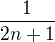 $\frac 1{2n+1}$