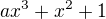 $ax^3+x^2+1$