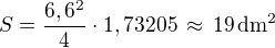 $S=\frac{6,6^2}{4}\cdot 1,73205\,\approx\,19\,\rm{dm^2}$