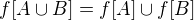 $f[A\cup B]=f[A]\cup f[ B]$