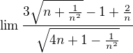 $\lim\frac{3\sqrt{n+\frac{1}{n^2}}-1+\frac{2}{n}}{\sqrt{4n+1-\frac{1}{n^2}}}$