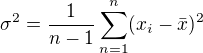$\sigma ^2=\frac{1}{n-1}\sum_{n=1}^{n}(x_{i}-\bar{x})^2$