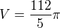 $V = \frac{112}{5}\pi$