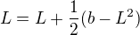 $L=L+\frac{1}{2}(b-L^{2})$