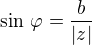 $\sin\,\varphi=\frac{b}{|z|}$