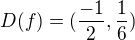 $D(f)=(\frac{-1}{2},\frac{1}{6})$