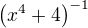 $\(x^4+4\)^{-1}$