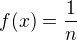 $f(x)=\frac{1}{n}$