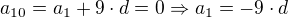 $a_{10}=a_{1}+9\cdot d=0\Rightarrow a_{1}=-9\cdot d$