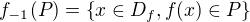 $f_{-1}(P)=\{x\in D_f,f(x)\in P\}$