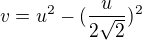 $v=u^2-(\frac{u}{2\sqrt{2}})^2$