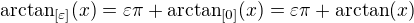 $\arctan_{[\varepsilon]}(x)=\varepsilon\pi +\arctan_{[0]}(x)=\varepsilon\pi +\arctan (x)$