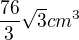 $\frac{76}{3}\sqrt{3}cm^{3}$