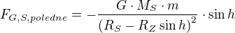 $F_{G,S,poledne}=-\frac{G\cdot M_{S}\cdot m}{\left(R_{S}-R_Z\sin h\right)^{2}}\cdot \sin h$