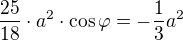 $\frac{25}{18} \cdot a^2 \cdot \cos \varphi = -\frac13 a^2$