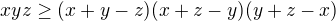 $xyz\ge (x+y-z)(x+z-y)(y+z-x)$