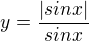 $y=\frac{|sinx|}{sinx}$
