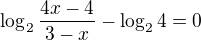 $\log_{2}\frac{4x-4}{3-x} - \log_{2} 4 = 0$