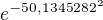 $e^{-50,1345282^2}$