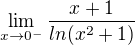 $\lim_{x\to0^{-}}\frac{x+1}{ln(x^{2}+1)}$