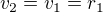 $v_2=v_1=r_1$