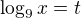 $\log_9 x = t$