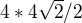 $4*4\sqrt2/2$